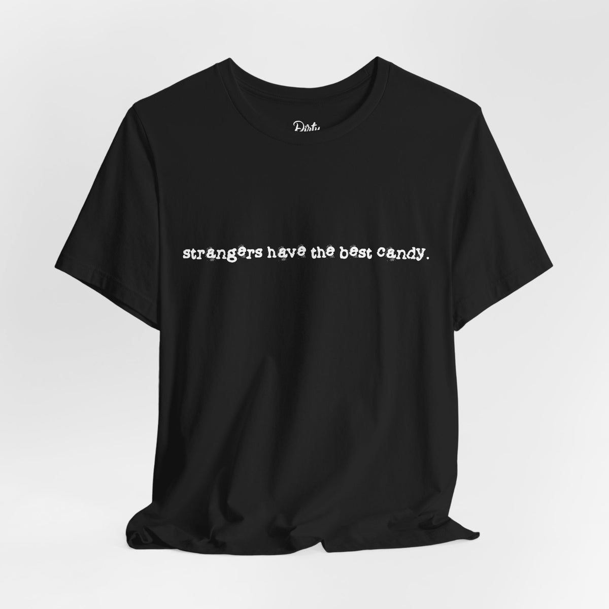 Strangers Have the Best Candy.  Minimal Black Graphic Tee