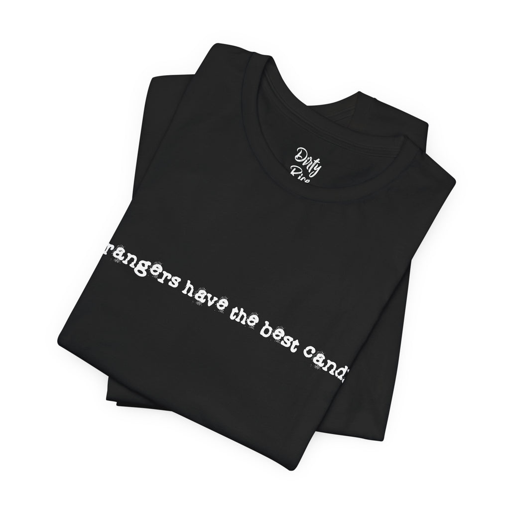 Strangers Have the Best Candy.  Minimal Black Graphic Tee