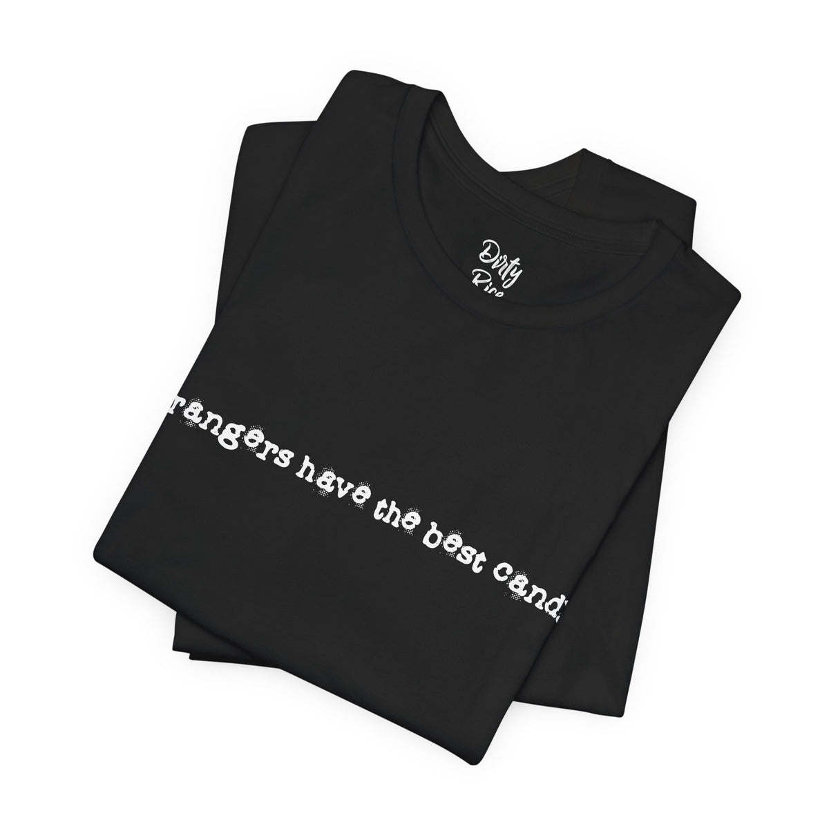 Strangers Have the Best Candy.  Minimal Black Graphic Tee