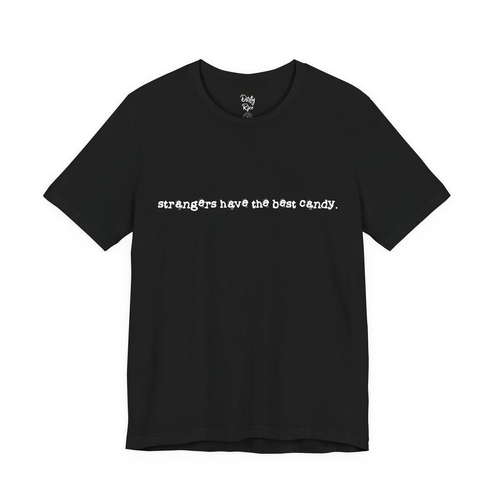 Strangers Have the Best Candy.  Minimal Black Graphic Tee